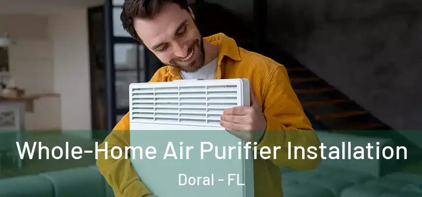  Whole-Home Air Purifier Installation Doral - FL